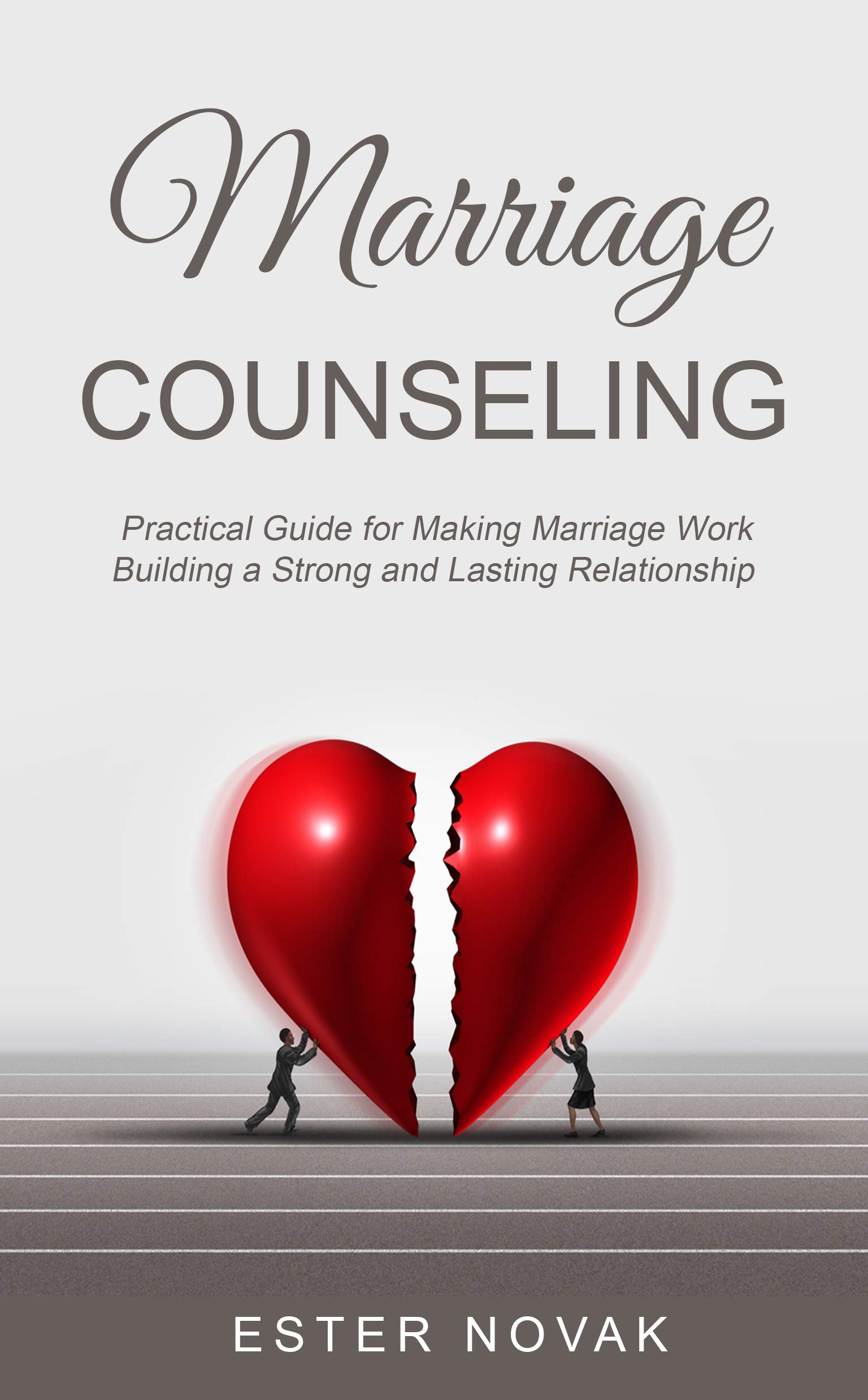 Book Cover MARRIAGE COUNSELING: Practical Guide for Making Marriage Work Building a Strong and Lasting Relationship