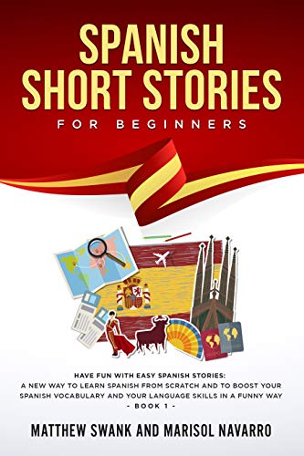 Book Cover Spanish Short Stories for Beginners : Have fun with easy Spanish stories: a new way to learn Spanish from scratch and to boost your Spanish vocabulary and your language skills in a funny way. Book 1