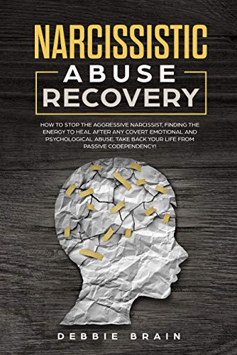 Book Cover Narcissistic Abuse Recovery: How to Stop the Aggressive Narcissist, Finding the Energy to Heal After Any Covert Emotional and Psychological Abuse. Take Back Your Life from Passive Codependency!