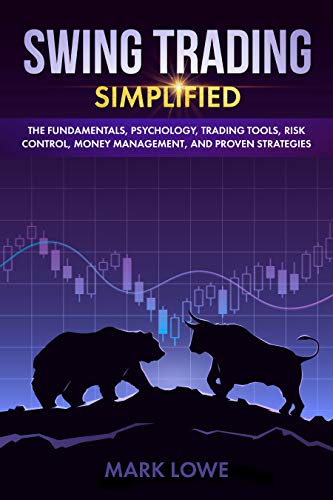 Book Cover Swing Trading: Simplified - The Fundamentals, Psychology, Trading Tools, Risk Control, Money Management, And Proven Strategies (Stock Market Investing for Beginners Book 2)