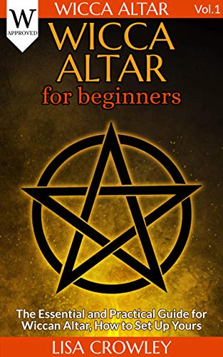 Book Cover Wicca Altar for Beginners: The Essential and Practical Guide for Wiccan Altar, How to Set Up yours (Candle, Crystals, Oils, Herbs, and Tarot) - The starter kit to Cast your first Magic spell