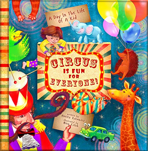 Book Cover Circus Is Fun For Everyone: A Day In The Life Of A Kid interdisciplinary collection; brave, mindful and creative adventure for all; boys and girls, animal lovers, children, parents and teachers