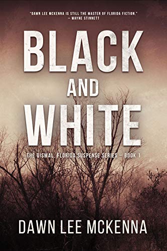 Book Cover Black and White (The Dismal, Florida Suspense Series Book 1)