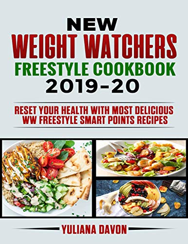 Book Cover New Weight Watchers Freestyle Cookbook 2019-20: Reset Your Health with Most Delicious  WW Freestyle Smart Points Recipes