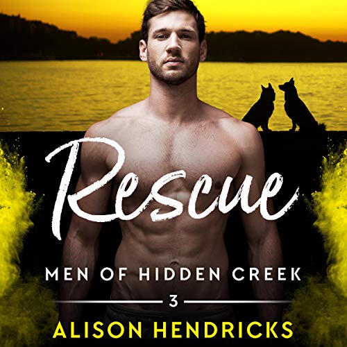 Rescue: Men of Hidden Creek Season 4, Book 3