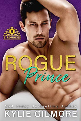 Rogue Prince: A Secret Prince Romantic Comedy (The Rourkes, Book 7)