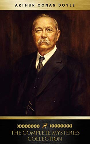 Arthur Conan Doyle: The Complete Mysteries Collection