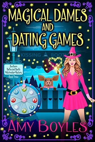 Magical Dames and Dating Games (A Southern Belles and Spells Matchmaker Mystery Book 3)