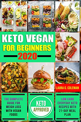Book Cover Keto Vegan For Beginners #2020: The Complete guide for weigh loss with Vegan Foods,Low Carb Everyday Keto Recipes with 21-Day Meal Plan