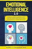 Emotional Intelligence 2.0: Mastery of 7 Modern Psychological Steps to Develop Your EQ, Improve Social Skills, Achieve the Habits of Highly Effective People and Discover Why it Matters More than IQ