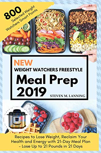 Book Cover New Wеight Watchers Freestyle Meal Prep 2019: 800 Selected Weight Watchers Smartpoints Recipes to Lose Weight,Reclaim Your health and Energy with 21 day Meal Plan -Lose up to 21 Pounds in 21 Days