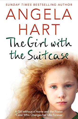 Book Cover The Girl with the Suitcase: A Girl Without a Home and the Foster Carer Who Changes her Life Forever (Angela Hart Book 7)