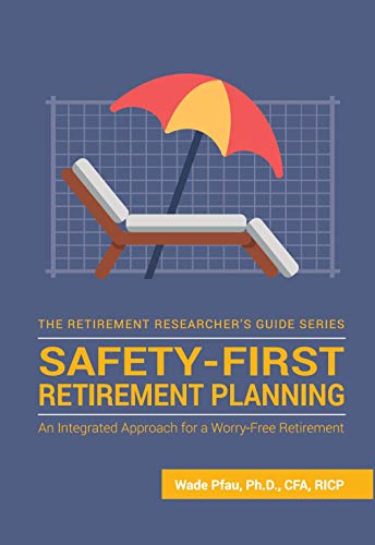Book Cover Safety-First Retirement Planning: An Integrated Approach for a Worry-Free Retirement (The Retirement Researcher Guide Series)