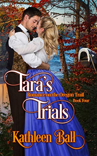 Tara's  Trials (Romance on the Oregon Trail Book 4)
