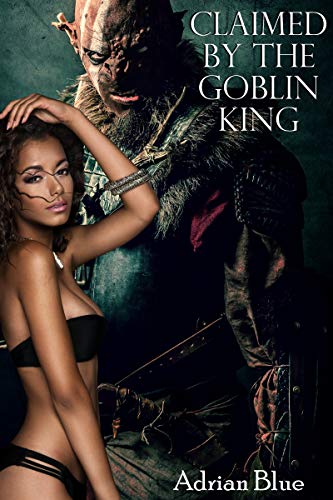 Claimed by the Goblin King: A Monster Romance Short