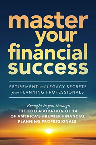 Book Cover Master Your Financial Success: Retirement and Legacy Secrets from Planning Professionals