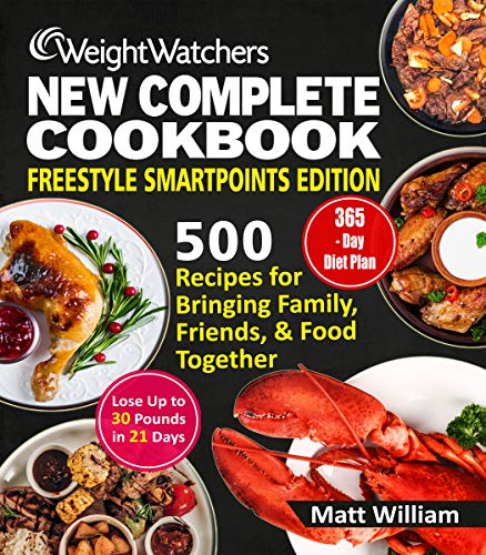 Book Cover WEIGHT WATCHERS NEW COMPLETE COOKBOOK, Freestyle Smartpoints Edition: 500 Recipes for Bringing Family, Friends, and Food Together | 365-Day Diet Plan| Lose Up to 30 Pounds in 21 Days