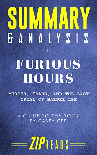 Book Cover Summary & Analysis of Furious Hours: Murder, Fraud, and the Last Trial of Harper Lee | A Guide to the Book by Casey Cep
