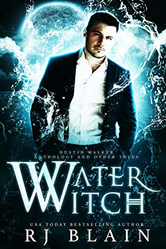 Book Cover Water Witch: A Dustin Walker Anthology and Other Tales by RJ Blain