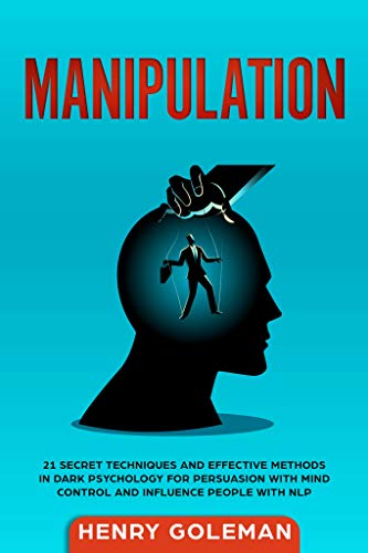 Book Cover Manipulation: 21 Secret Techniques and Effective Methods in Dark Psychology for Persuasion with Mind Control and Influences People with NLP