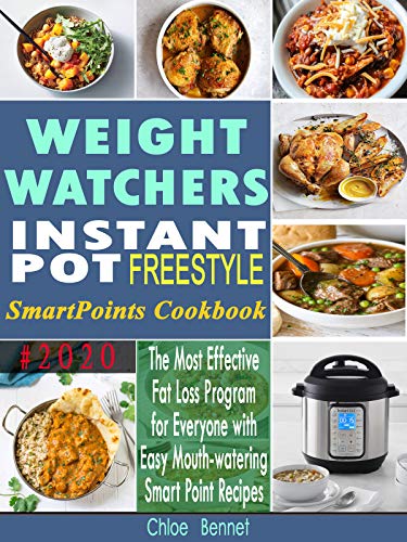 Book Cover Weight Watchers Instant Pot Freestyle SmartPoints Cookbook #2020: The Most Effective Fat Loss Program for Everyone with Easy Mouth-watering Smart Point Recipes