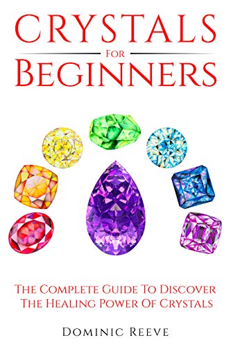 Book Cover Crystals For Beginners: The Complete Guide To Discover The Healing Power Of Crystals
