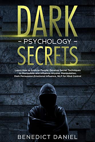 Book Cover Dark Psychology Secrets: Learn How to Analyze People. Develop Secret Techniques to Manipulate and Influence Anyone. Manipulation, Dark Persuasion, Emotional Influence, NLP for Mind Control