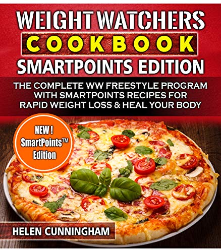 Book Cover Weight Watchers Cookbook, SmartPoints Edition: The Complete WW Freestyle Program with SmartPoints Recipes for Rapid Weight Loss & Heal Your Body