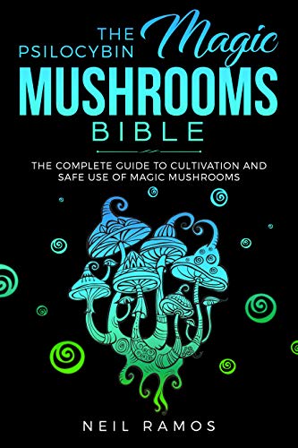 Book Cover The Psilocybin Magic Mushrooms Bible: The complete Guide to Cultivation and Safe use of Magic Mushrooms