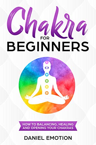 Book Cover Chakra for Beginners: How-to Guide for Balancing, Healing, and Opening your Chakras (Meditation Mastery Book 3)