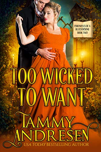 Book Cover Too Wicked to Want: Regency Romance (Chronicles of a Bluestocking Book 2)