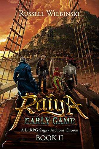 Raiya: Early Game - A LitRPG Saga: Archon's Chosen, Book Two