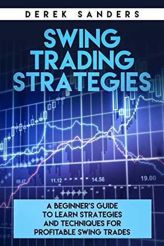 Swing Trading Strategies: A beginner's guide to learn strategies and techniques for profitable swing trades