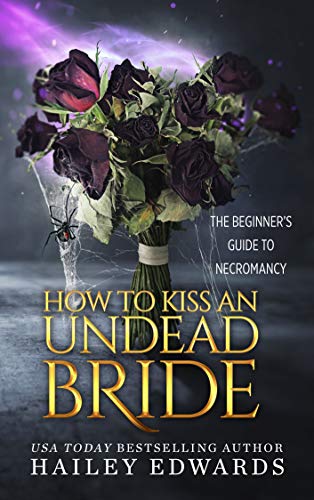 The Epilogues: How to Kiss an Undead Bride (The Beginner's Guide to Necromancy Book 7)