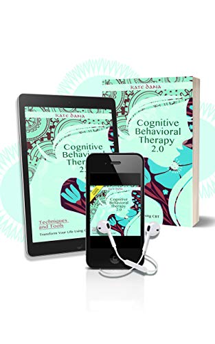 COGNITIVE BEHAVIORAL THERAPY 2.0: CBT Techniques to Avoid Negative Thoughts and Overcome Stress, Anxiety, Depression, Panic and Anger. The Solution to Retrain Your Brain for Your Mental Health