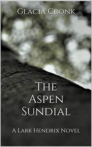Book Cover The Aspen Sundial: A Lark Hendrix Novel (The Clockmaker Series Book 3)