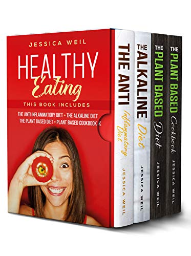 Book Cover Healthy Eating: This Book Includes: The Anti Inflammatory Diet + The Alkaline Diet + The Plant Based Diet + Plant Based Cookbook