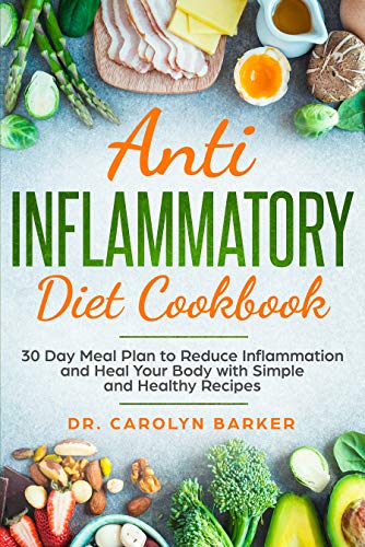 Book Cover Anti Inflammatory Diet Cookbook: 30 Day Meal Plan to Reduce Inflammation and Heal Your Body with Simple and Healthy Recipes
