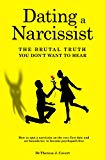 Dating a Narcissist - The brutal truth you don't want to hear: How to spot a narcissist on the very first date and set boundaries to become psychopath free
