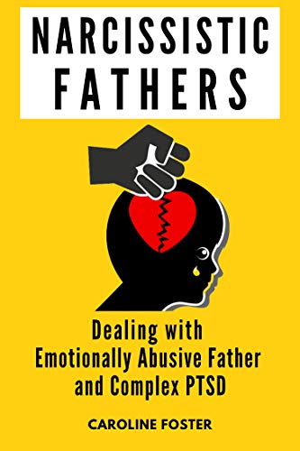 Book Cover Narcissistic Fathers: Dealing with Emotionally Abusive Father and Complex PTSD (Adult Children of Narcissists Recovery Book 2)