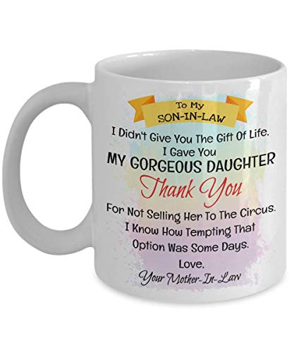 EpicMugs To My Dear Son In Law I Didn't Give You The Gift Of Life I Gave You My Gorgeous Daughter Mug - Dear Son-In-Law Gift - Son-In-Law Mug