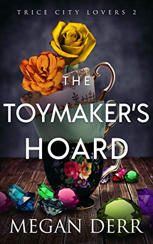The Toymaker's Hoard (Trice City Lovers Book 2)