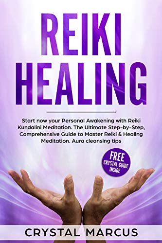 Book Cover Reiki Healing: Start now your Personal Awakening with Reiki Kundalini Meditation. The Ultimate Step-by-Step, Comprehensive Guide to Master Reiki & Healing Meditation. Aura cleansing tips