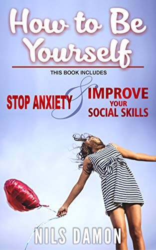 Book Cover How to Be Yourself: this book includes: STOP ANXIETY & IMPROVE YOUR SOCIAL SKILLS