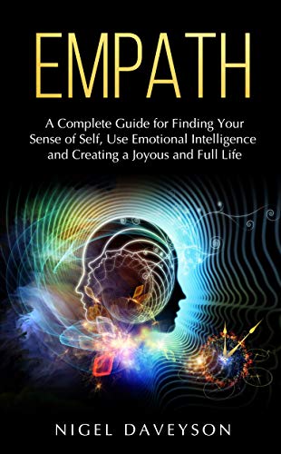Book Cover EMPATH: A Complete Guide for Finding Your Sense of Self, Use Emotional Intelligence and Creating a Joyous and Full Life