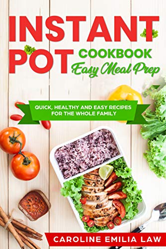 Book Cover INSTANT POT COOKBOOK: Easy Meal Prep: Quick, Healthy and Easy Recipes for the Whole Family