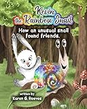 Kevin the Rainbow Snail: How an Unusual Snail Found Friends (book 1)