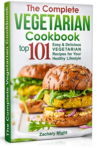 The Complete Vegetarian Cookbook: Top 101 Easy & Delicious Vegetarian Recipes for Your Healthy Lifestyle