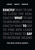 Exactly What to Say: For Real Estate Agents