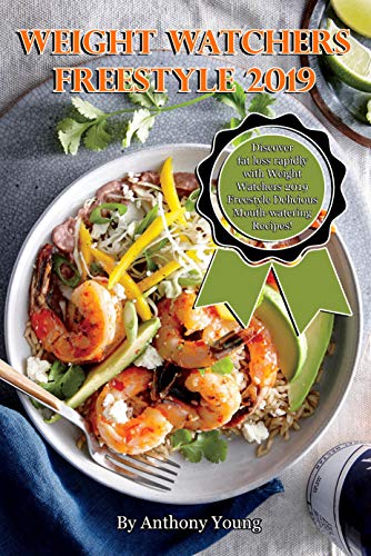 Book Cover Weight  Watchers Freestyle 2019: Discover Fat Loss Rapidly With Weight Watchers 2019 Freestyle Delicious Mouth-Watering Recipes!